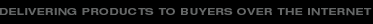 Delivering Products To Buyers Over The Internet